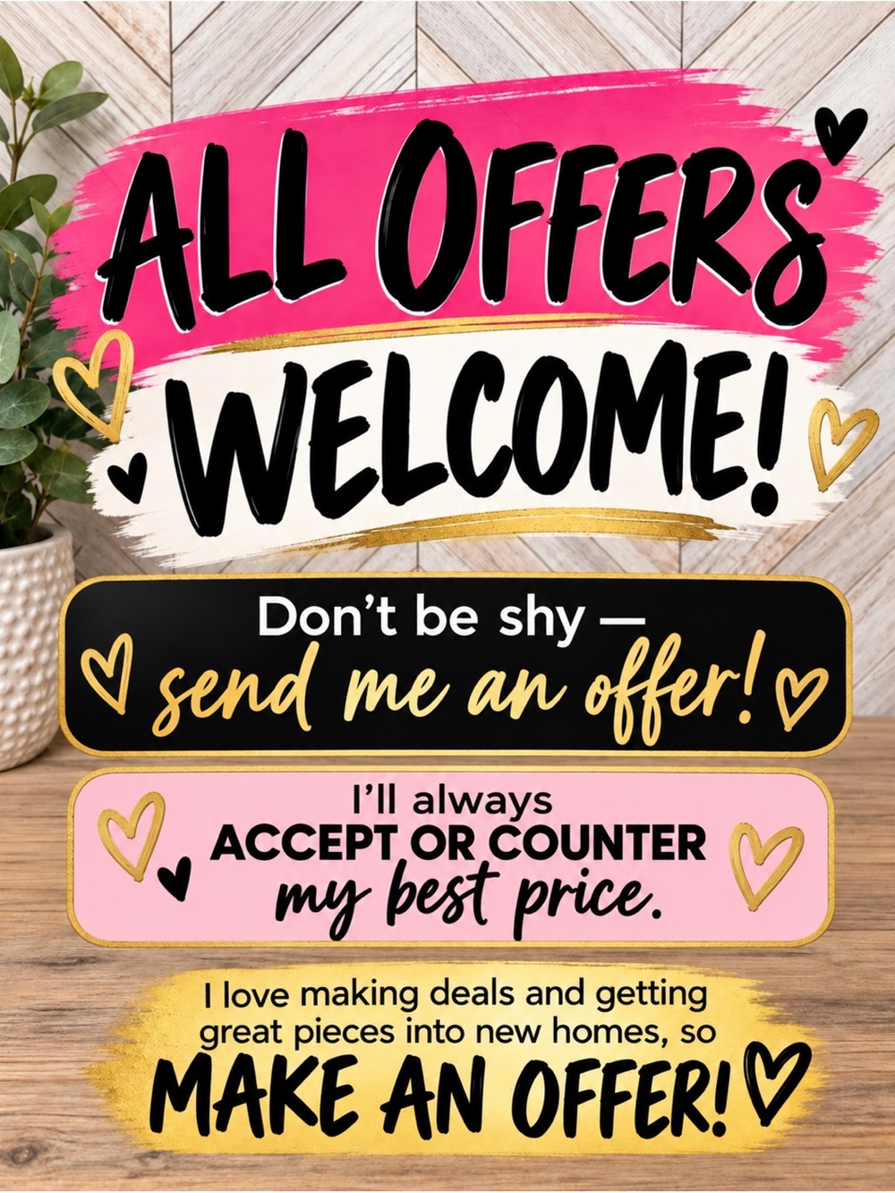 ALL OFFERS WELCOME! SEND ANY OFFER & LET’S MAKE A DEAL!